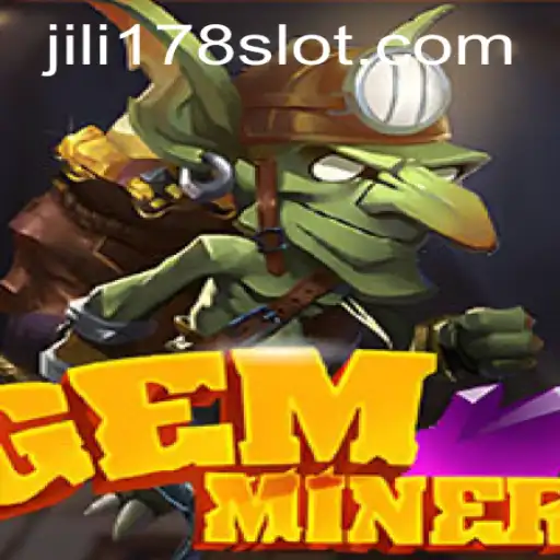 GemMiner: Unearthing Treasures with JILI178